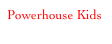 Powerhouse Kids