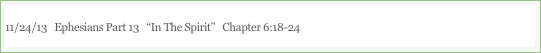 11/24/13   Ephesians Part 13   “In The Spirit”   Chapter 6:18-24

“