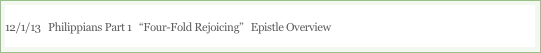12/1/13   Philippians Part 1   “Four-Fold Rejoicing”   Epistle Overview

“